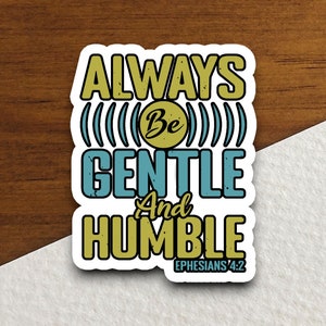 Wees altijd zachtaardig en nederig sticker, sticker, religieuze sticker, geloofssticker, aanbiddingssticker, christelijke sticker, schriftsticker