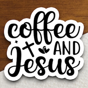 Coffee And Jesus sticker, coffee sticker, cross sticker, Religious Sticker, Faith Sticker, Worship Sticker, Christian Sticker