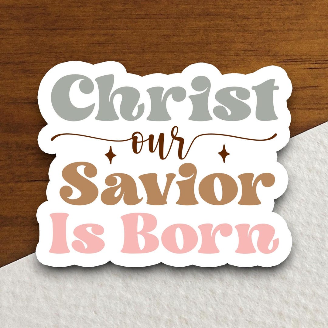 Jesus Born Sticker Christ Our Savior is Born Sticker, Religious Sticker, Faith Sticker ...