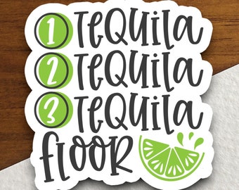 1 tequila 2 tequila 3 tequila floor sticker, funny stickers, laptop stickers, water bottle sticker, sticker with sayings