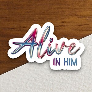 Alive in Him sticker, Jesus Christ sticker, Religious Sticker, Faith Sticker, Jesus sticker, Worship Sticker, Christian Sticker