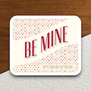 Sticker Be Mine Forever, grappige sticker, sticker humor, sticker zin