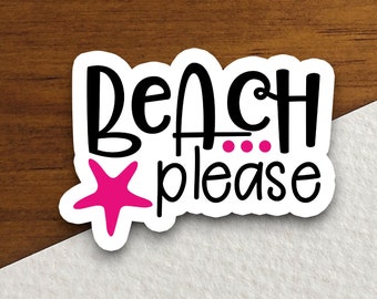 Beach Please Sticker, Funny Stickers, Laptop Decals, Tumbler Stickers, Water Bottle Sticker