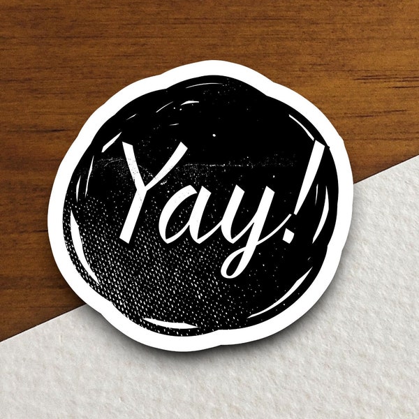 Yay sticker, funny laptop decal, gift sticker, custom planner accessories, journal sticker, humor decor