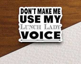 Don&#39;t Make Me Use My Lunch Lady Voice Sticker, Teacher Sticker, Education Sticker, School Sticker, Cute Sticker, Back to School