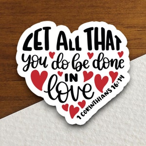 Let All You Do Be Done in Love sticker, Religious Sticker, Faith Sticker, Worship Sticker, Christian Sticker, Scripture Sticker