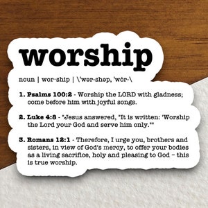 May include: A white sticker with black text defining the word "worship" and providing three bible verses about worship. The verses are from Psalms 100:2, Luke 4:8, and Romans 12:1.