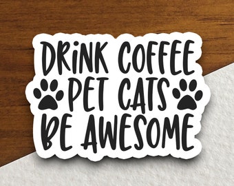 Pegatina "Bebe café, mascota, gatos, sé genial", divertida calcomanía de vinilo de gato y café, regalo para amantes de los gatos, humor para adictos al café, decoración para mamás de mascotas