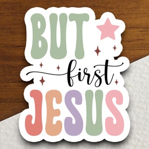 Autocollant Mais premier Jésus, Autocollant religieux, Autocollant foi, Autocollant culte, Autocollant Jésus-Christ, Autocollant chrétien, Autocollant Écriture sainte