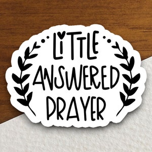 Little answered prayer sticker, Religious Sticker, Faith Sticker, Worship Sticker, Christian Sticker, Scripture Sticker