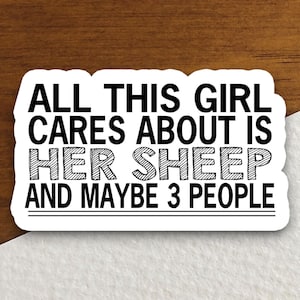 All this girl cares about is her sheep sticker, Funny Animal Sticker For Laptop, Water Bottle, Hydro flask, Phone, Computer, Gift