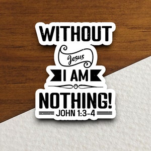 Sticker Sans Jésus, je ne suis rien, Sticker religieux, Sticker foi, Sticker culte, Sticker chrétien, Sticker écriture sainte