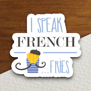 I Speak French Fries sticker, Sticker For Laptop, Water Bottle, Hydroflask, Phone, Desk, Computer, Gift