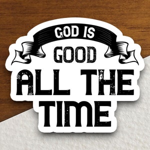 God is good all the time sticker, Religious Sticker, Faith Sticker, Worship Sticker, Christian Sticker, planner sticker, God sticker