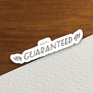 100 Percent Guaranteed Sticker, Funny Sticker, Humor Sticker, Phrase Sticker
