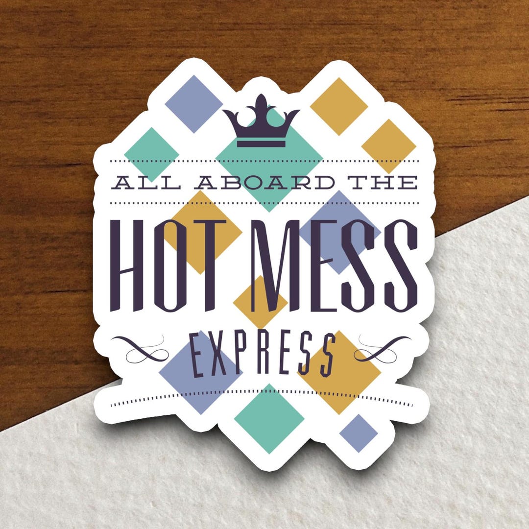 Mess Sticker All About the Hot Mess Express Sticker, Funny Sticker, Humor Sticker ...