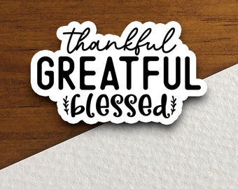 Thankful Grateful Blessed Sticker, Christian Faith Vinyl Decal, Gratitude Quote Gift, Inspirational Religious Sticker, Faith Decor