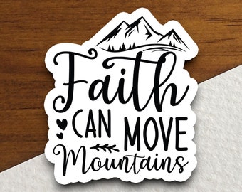 Puede incluir: Pegatina en blanco y negro con una cordillera y el texto "Faith can move mountains".