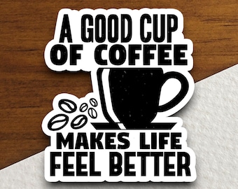 Adesivo "Uma boa xícara de café torna a vida melhor", Adesivos engraçados, Adesivo de café, Cafeína, Amante de café, Cafeteria, Descafeinado, Adesivo de barista
