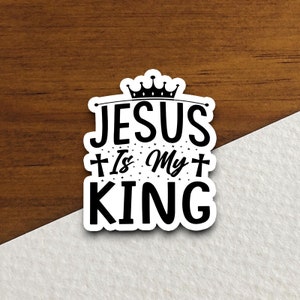 Jesus is my king Sticker, Religious Sticker, Faith Sticker, Worship Sticker, Christian Sticker, Scripture Sticker