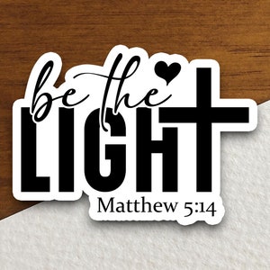 Be The Light Matthew 5 14 sticker, light sticker, Religious Sticker, Faith Sticker, Worship Sticker, Christian Sticker, Scripture Sticker
