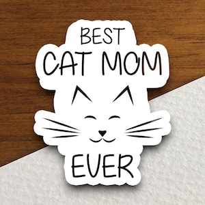 Best cat mom ever cat sticker, Funny Animal Sticker For Laptop, Water Bottle, Hydro flask, Phone, Computer, Gift, Pet Sticker