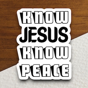 Know Jesus know peace sticker, Religious Sticker, Faith Sticker, Worship Sticker, Christian Sticker, Scripture Sticker