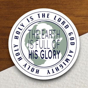 The earth is full of his glory sticker, Religious Sticker, Faith Sticker, Worship Sticker, Christian Sticker, Scripture Sticker