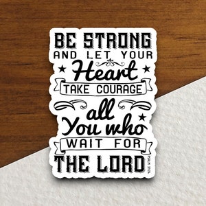 Be strong and let your heart take courage sticker, strong sticker, heart sticker, Religious Sticker, Faith Sticker, Worship Sticker, bible