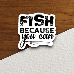 Adesivo de pesca porque você pode, adesivo de viagem, adesivo de peixe, adesivo de pesca, adesivo de vara de pesca, adesivo de caça