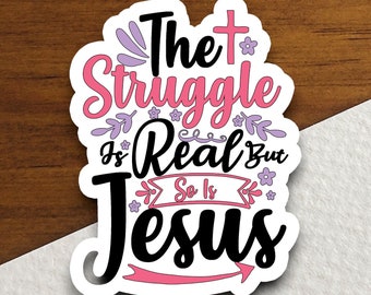 The struggle is real but so is Jesus sticker, Christian stickers, planner stickers, laptop decal, bible journaling, faith sticker, Christian