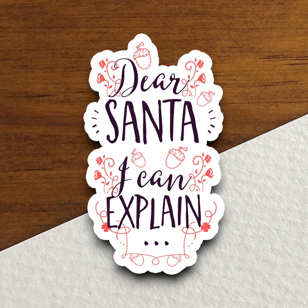 Dear Santa I Can Explain Sticker, Funny Stickers, Laptop Stickers ...