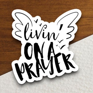 Livin&#39; on a prayer sticker, Religious Sticker, Faith Sticker, Worship Sticker, Christian Sticker, Scripture Sticker