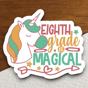 Eighth Grade is Magical Sticker, Teacher Sticker, Education Sticker, School Sticker, Cute Sticker