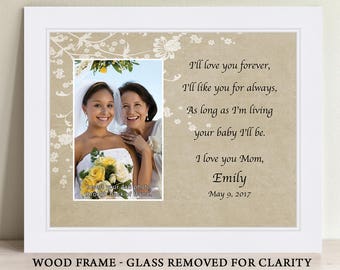 Mothers Day Gift , Mother Daughter Wedding Frame Bride Personalized Picture Frame I'll love you forever, I'll like you for always