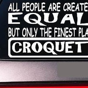 Croquet All People Equal 6&quot; Sticker *E463* Decal Vinyl Mallet Balls Rules Game