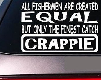 Crappie All People Equal 6" Sticker *E607* Fishing Rod Reel Line Bait Fly Net