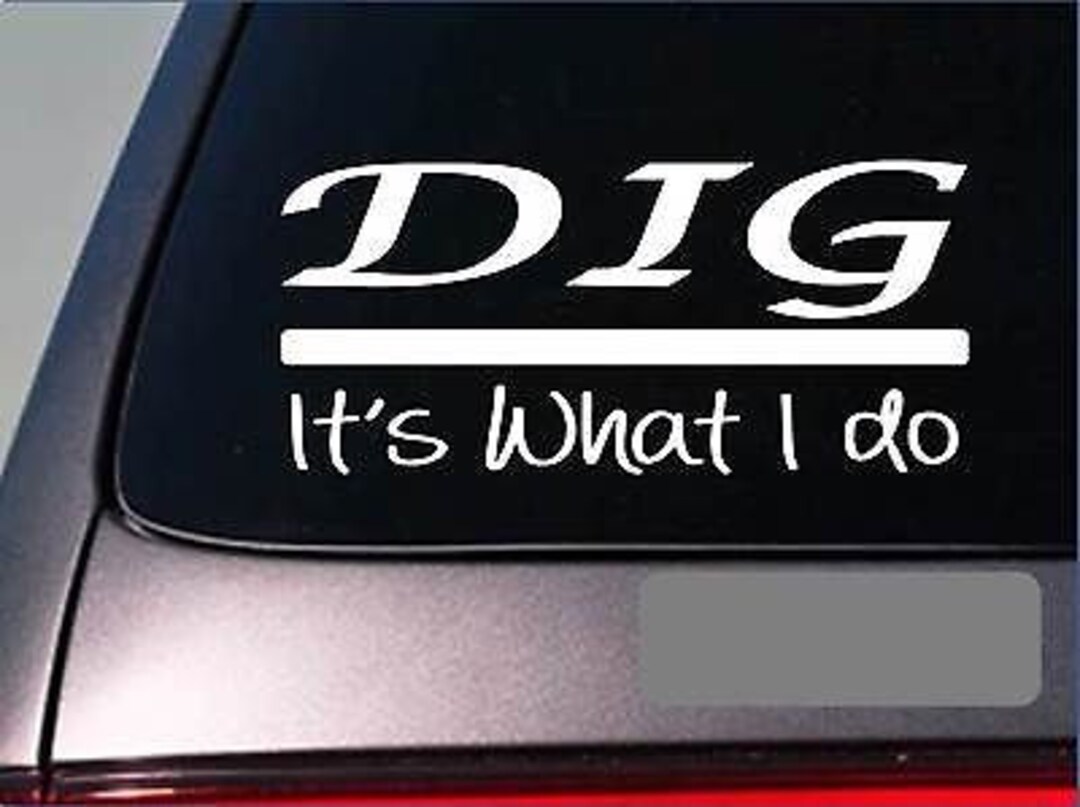 Dig Sticker Decal *E292* Excavator Backhoe Contractor Dump Truck ...