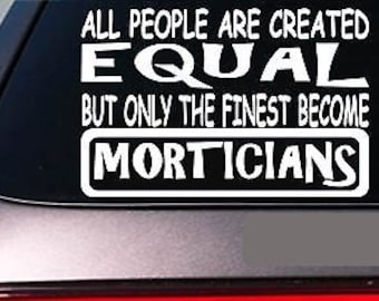 Morticians All People Equal 6" Sticker *E590* Hearse Funeral Director Embalming