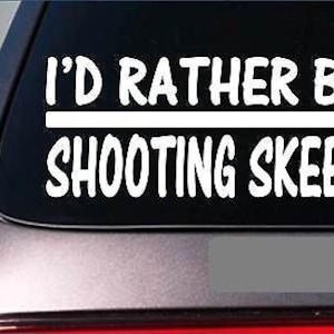 I'D Rather Be Shooting Skeet *H753* 8 Inch Sticker Decal Black Powder Muzzle