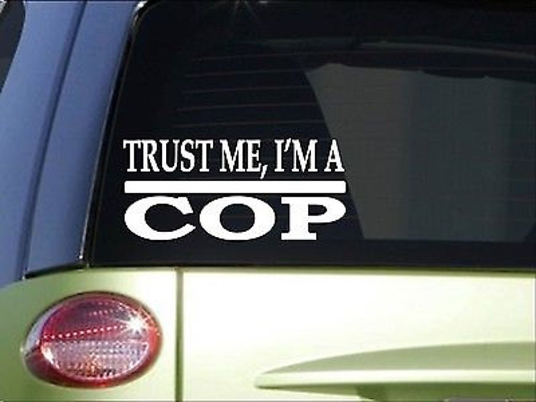 Trust Me Cop *H501* 8 Inch Sticker Decal Police Officer Siren Light ...