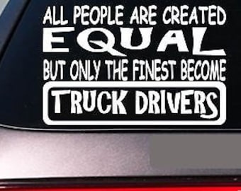 Truck Drivers All People Equal 6" Sticker *E655* Trucker Truckstop Semi Trailor