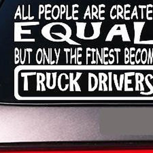 Truck Drivers All People Equal 6" Sticker *E655* Trucker Truckstop Semi Trailor