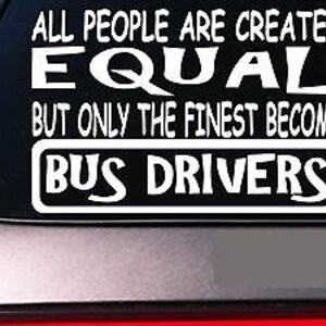 Bus Drivers All People Equal 6" Sticker *E640* School Bus Schoolbus Teacher