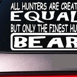 Bear All Hunters Equal 6&quot; Sticker *E601* Bear Hunting Bear Dog Bear Trap Black