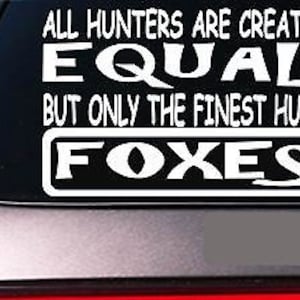 Foxes All Hunters Equal 6" Sticker *E595* Foxhound Fox Hunting Horn Saddle