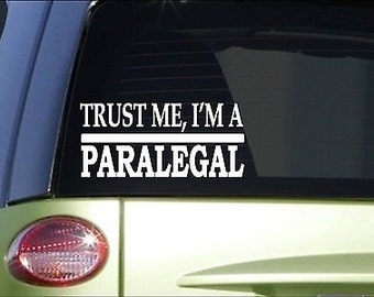 Trust Me Paralegal *H592* 8 Inch Sticker Decal Lawyer Court Jury Judge Legal Law
