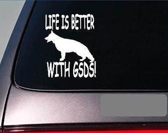 Life Is Better With Gsd'S *F400* 6" Sticker Decal Schutzhund German Shepherd