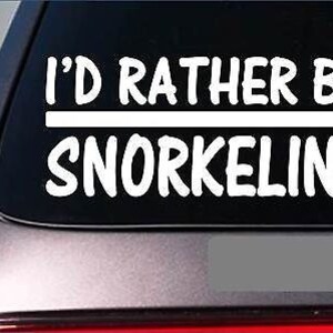 I&#39;D Rather Be Snorkeling *H760* 8 Inch Sticker Decal Wetsuit Mask Snorkel Scuba