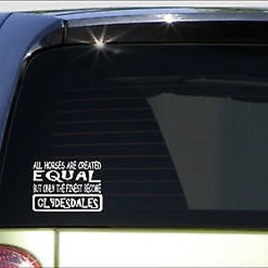 Clydesdales All Horses Equal 6" Sticker *E577* Show Draft Horse Wagon Harness